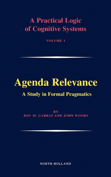 Dov M. Gabbay, D. M. Gabbay, Dov M. Gabbay, John Woods - Agenda Relevance: A Study in Formal Pragmatics, Inbunden