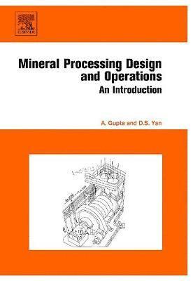 Ashok Gupta, Denis S. Yan - Mineral Processing Design and Operation, Inbunden