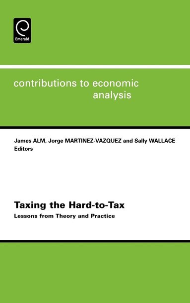 James Robert Alm, Jorge Martinez-Vazquez, S. Wallace - Taxing the Hard-to-tax, Inbunden