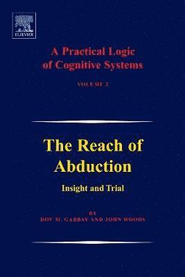 Dov M. Gabbay, John Woods - A Practical Logic of Cognitive Systems, Inbunden