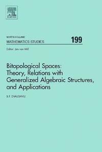 bokomslag Bitopological Spaces: Theory, Relations with Generalized Algebraic Structures and Applications