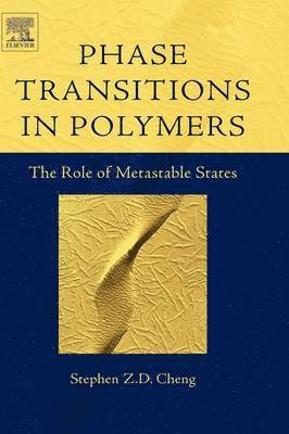 Stephen Z.D. Cheng, USA) Cheng, Stephen Z.D. (University of Akron, OH, Stephen Z. D. Cheng - Phase Transitions in Polymers: The Role of Metastable States, Inbunden