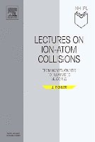 Jörg Eichler - Lectures on Ion-Atom Collisions, Häftad