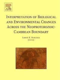 bokomslag Interpretation of Biological and Environmental Changes across the Neoproterozoic-Cambrian Boundary