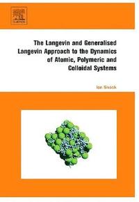 bokomslag The Langevin and Generalised Langevin Approach to the Dynamics of Atomic, Polymeric and Colloidal Systems