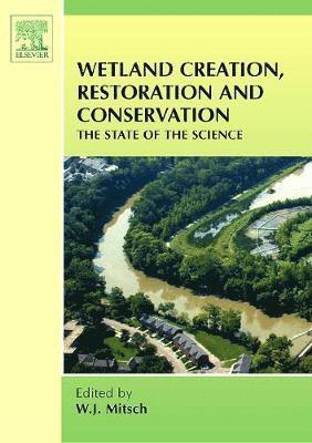 W.J. Mitsch, W. J. Mitsch, William J. Mitsch - Wetland Creation, Restoration, and Conservation, Inbunden