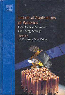 Michel Broussely, Gianfranco Pistoia, France) Broussely, Michel (SAFT, Speciality Battery Group, Poitiers, Italy) Pistoia, Gianfranco (formerly Research Director, National Research Council, Rome - Industrial Applications of Batteries, Inbunden