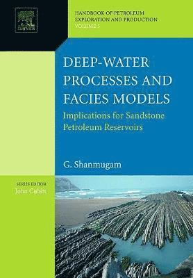 Deep-Water Processes and Facies Models: Implications for Sandstone Petroleum Reservoirs 1