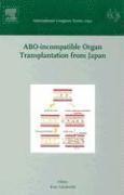 ABO-Incompatible Organ Transplantation from Japan: Invited Papers from the International Meeting at the 41st Annual Meeting of the Japan Society for T