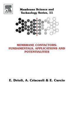 Enrico Drioli, A. Criscuoli, E. Curcio - Membrane Contactors: Fundamentals, Applications and Potentialities, Inbunden