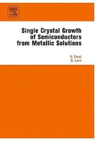 bokomslag Single Crystal Growth of Semiconductors from Metallic Solutions