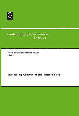 Jeffrey B. Nugent, Hashem Pesaran - Explaining Growth in the Middle East, Inbunden