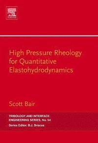 bokomslag High Pressure Rheology for Quantitative Elastohydrodynamics