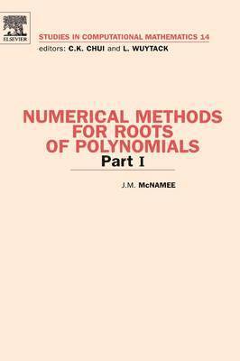 J.M. McNamee, C. K. Chui - Numerical Methods for Roots of Polynomials - Part I, Inbunden