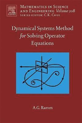 Alexander G. Ramm - Dynamical Systems Method for Solving Nonlinear Operator Equations, Inbunden