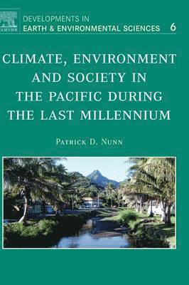 Patrick D. Nunn - Climate, Environment, and Society in the Pacific during the Last Millennium, Inbunden