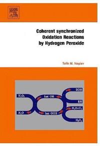 bokomslag Coherent Synchronized Oxidation Reactions by Hydrogen Peroxide