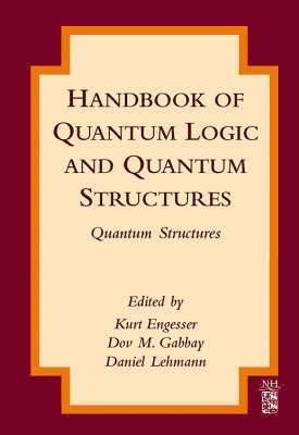 Handbook of Quantum Logic and Quantum Structures 1