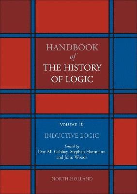 Dov M. Gabbay, John Woods, King's College London.) Gabbay, Dov M. (Augustus De Morgan Professor Emeritus of Logic at the Group of Logic, Language and Computation, Department of Computer Science, Canada) Woods, John (University of British Columbia, Vancouver, Stephan Hartmann - Inductive Logic, Inbunden