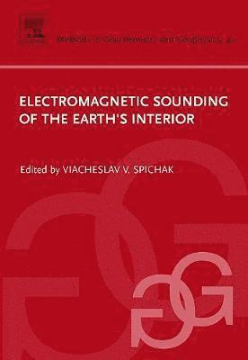 Viacheslav V. Spichak, Russia) Spichak, Viacheslav V. (Head, Lab EM Data Interpretation Methodology, Geoelectromagnetic Research Centre IPE RAS, Moscow, Viacheslav V Spichak - Electromagnetic Sounding of the Earth's Interior, Inbunden