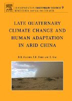 D.B. Madsen, F. Chen, X. Gao - Late Quaternary Climate Change and Human Adaptation in Arid China, Inbunden