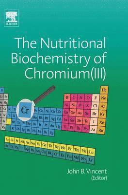 John Vincent - The Nutritional Biochemistry of Chromium(III), Inbunden