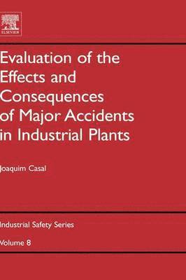 Joaquim Casal - Evaluation of the Effects and Consequences of Major Accidents in Industrial Plants, Inbunden