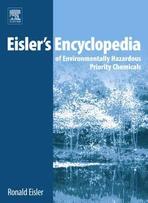 Eisler's Encyclopedia of Environmentally Hazardous Priority Chemicals 1