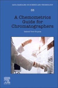 bokomslag A Chemometrics Guide for Chromatographers: Volume 34
