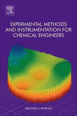 Gregory S. Patience - Experimental Methods and Instrumentation for Chemical Engineers, Inbunden