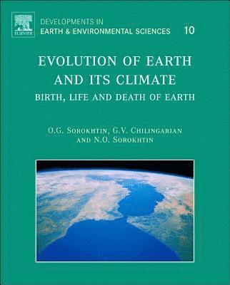 O.G. Sorokhtin, G.V. Chilingarian, N.O. Sorokhtin - Evolution of Earth and its Climate, Häftad