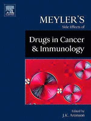 Jeffrey K. Aronson - Meyler's Side Effects of Drugs in Cancer and Immunology, Häftad