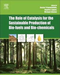 bokomslag The Role of Catalysis for the Sustainable Production of Bio-fuels and Bio-chemicals