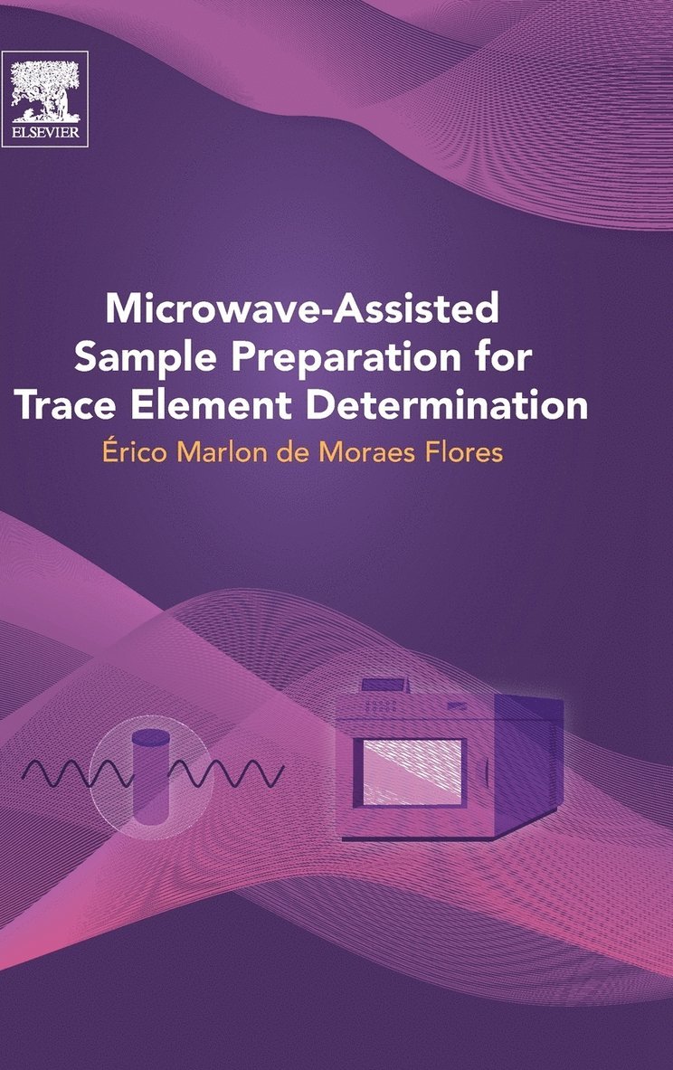 Erico Marlon Moraes Flores, Brazil) Flores, Erico Marlon Moraes (Universidade Federal de Santa Maria, Santa Maria - Microwave-Assisted Sample Preparation for Trace Element Determination, Inbunden