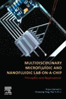 Xiujun (James) Li, Chaoyong Yang, Paul C. H. Li - Multidisciplinary Microfluidic and Nanofluidic Lab-on-a-Chip, Inbunden