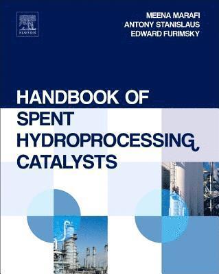 Meena Marafi, Anthony Stanislaus, Edward Furimsky - Handbook of Spent Hydroprocessing Catalysts, Häftad
