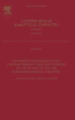 Imma Ferrer, E. Michael Thurman - Advanced Techniques in Gas Chromatography-Mass Spectrometry (GC-MS-MS and GC-TOF-MS) for Environmental Chemistry, Inbunden