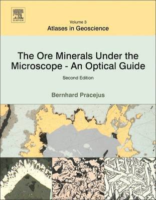 Bernhard Pracejus - The Ore Minerals Under the Microscope, Inbunden