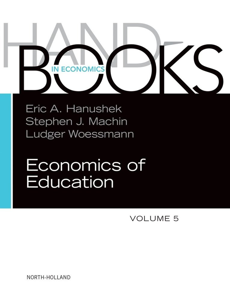 Eric A. Hanushek, Stephen J. Machin, Ludger Woessmann, USA) Hanushek, Eric A. (Paul and Jean Hanna Senior Fellow, Hoover Institution, Stanford University, CA, UK) Machin, Stephen J. (Professor of Economics, University College London and Director, Centre for the Economics of Education and Research Director, Centre for Economic Performance, Germany) Woessmann, Ludger (Professor of Economics, University of Munich and Head, Human Capital and Innovation Department, Ifo Institute for Economic Research - Handbook of the Economics of Education, Inbunden