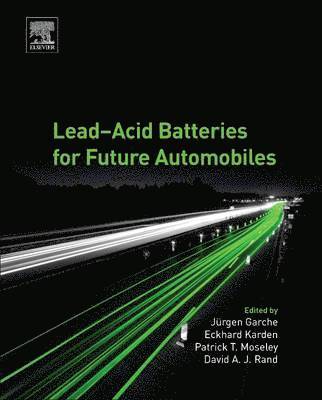 Jurgen Garche, J�rgen Garche, Eckhard Karden, Patrick T. Moseley, David A. J. Rand, Jürgen Garche, Germany) Garche, Jurgen (Senior Professor, Ulm University, Ulm, Germany) Karden, Eckhard (Ford Motor Company, Research and Innovation Centre (RIC), Aachen, USA) Moseley, Patrick T. (International Lead Zinc Research Organization Inc., Durham, North Carolina, Australia) Rand, David A. J. (CSIRO Energy Flagship, Clayton - Lead-Acid Batteries for Future Automobiles, Inbunden