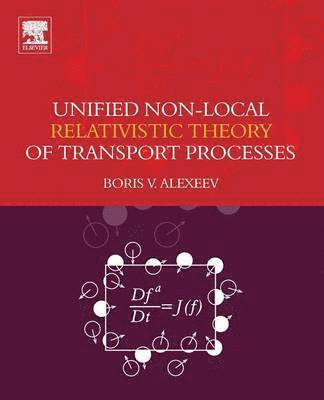 bokomslag Unified Non-Local Relativistic Theory of Transport Processes