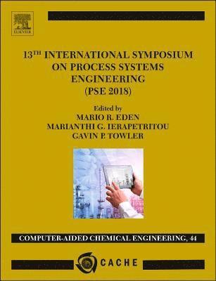 13TH INTERNATIONAL SYMPOSIUM ON PROCESS SYSTEMSENGINEERING - PSE 2018, JULY 1-5 2018 1