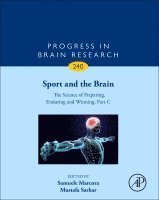 Sport and the Brain: The Science of Preparing, Enduring and Winning, Part C, Inbunden