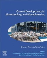 Sunita Varjani, Ashok Pandey, Edgard Gnansounou, Samir Kumar Khanal, Sindhu Raveendran - Current Developments in Biotechnology and Bioengineering, Häftad