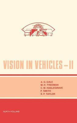 M.H. Freeman, P. Smith, A.G. Gale, S.P. Taylor, C.M. Haslegrave - Vision in Vehicles II, Inbunden