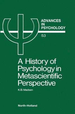 K.B. Madsen - A History of Psychology in Metascientific Perspective, Inbunden