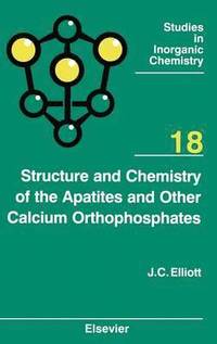 bokomslag Structure and Chemistry of the Apatites and Other Calcium Orthophosphates