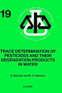 bokomslag Trace Determination of Pesticides and their Degradation Products in Water (BOOK REPRINT)
