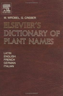 G. Creber, Murray Wrobel - Elsevier's Dictionary of Plant Names, Inbunden