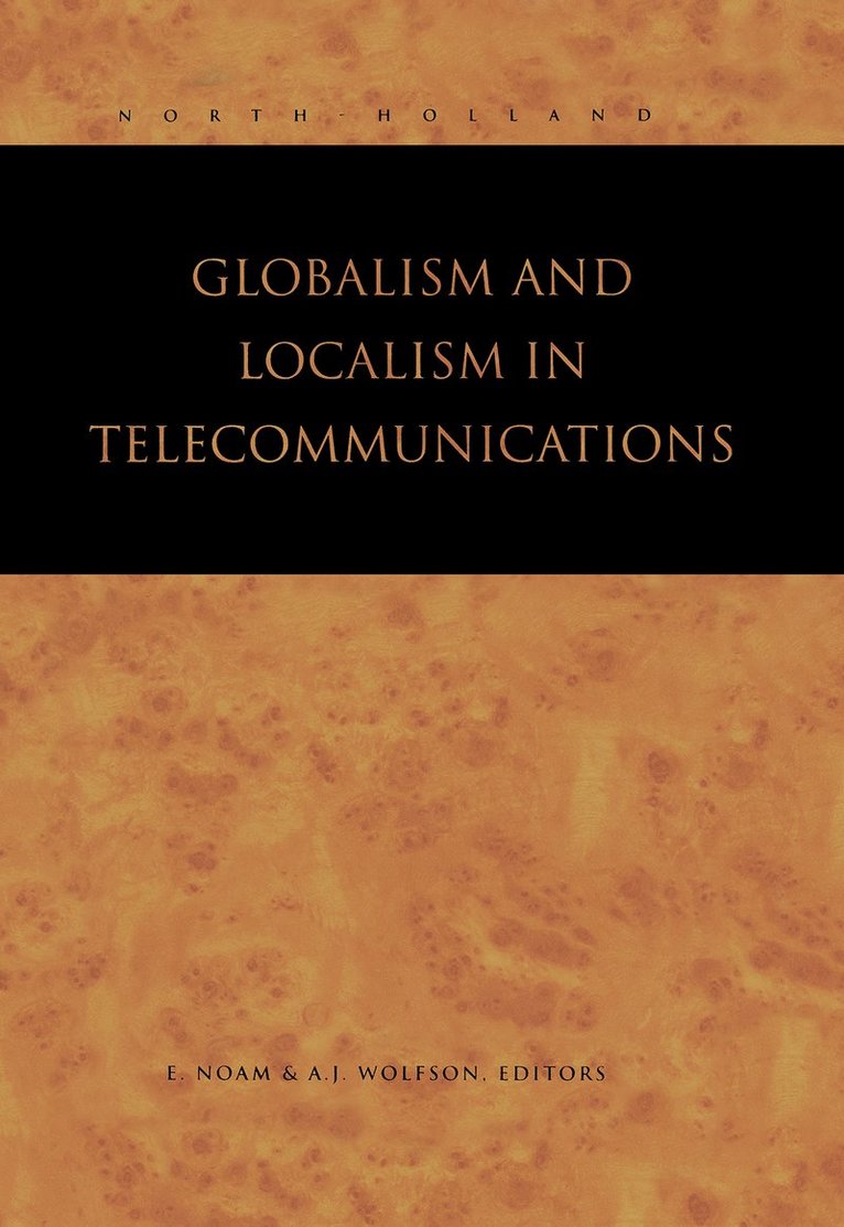 Eli M. Noam, A.J. Wolfson, A. J. Wolfson - Globalism and Localism in Telecommunications, Inbunden